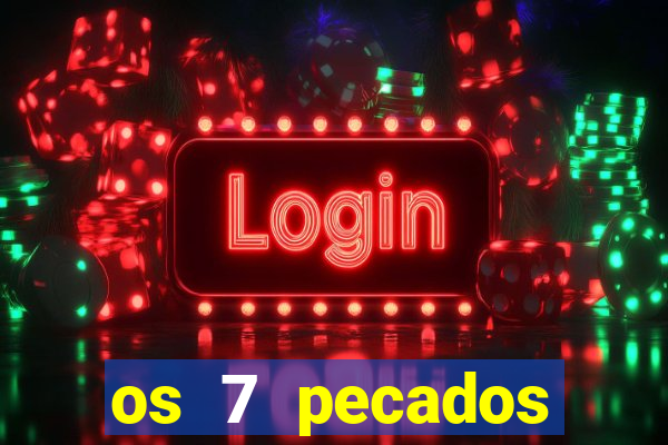 os 7 pecados capitais filme